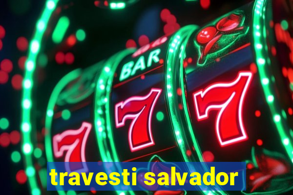 travesti salvador